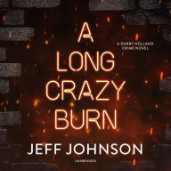 A Long Crazy Burn: A Darby Holland Crime Novel