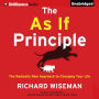 The As If Principle: The Radically New Approach to Changing Your Life