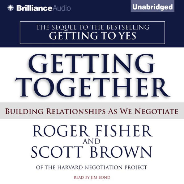 Getting Together: Building Relationships As We Negotiate