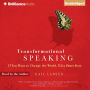 Transformational Speaking: If You Want to Change the World, Tell a Better Story