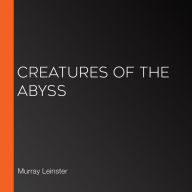 Creatures of the Abyss