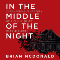 In the Middle of the Night: The Shocking True Story of a Family Killed in Cold Blood