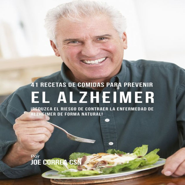 41 Recetas De Comidas Para Prevenir El Alzheimer By Joe Correa Carlos