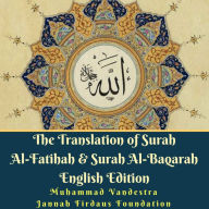 The Translation of Surah Al-Fatihah & Surah Al-Baqarah: English Edition
