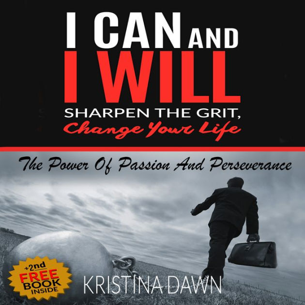 Grit How To Develop Willpower, Unbreakable SelfReliance, Have Passion