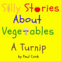 Silly Stories About Vegetables