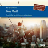 Nur Mut!: Schritt für Schritt in ein mutiges Leben. Impulse und Übungen. (Abridged)