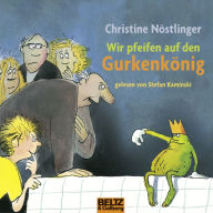 Wir pfeifen auf den Gurkenkönig (Abridged)