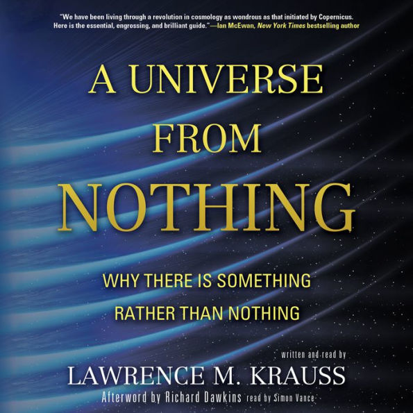 A Universe from Nothing: Why There Is Something Rather Than Nothing