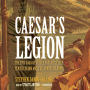 Caesar's Legion: The Epic Saga of Julius Caesar's Elite Tenth Legion and the Armies of Rome