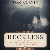Reckless: The Racehorse Who Became a Marine Corps Hero