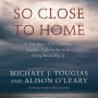 So Close to Home: A True Story of an American Family's Fight for Survival during World War II