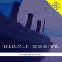 The Loss of the SS Titanic