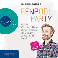 Genpoolparty - Wie uns die Wissenschaft stärker, schlauer und weniger unausstehlich macht (Ungekürzte Lesung)