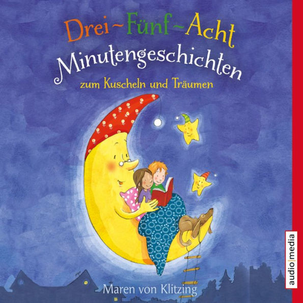 Drei-Fünf-Acht-Minutengeschichten zum Kuscheln und Träumen (Abridged)