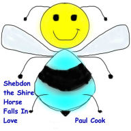 Shebdon the Shire Horse Falls in Love: Pete the Bee Stories, Book 2