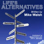 Life's Alternatives