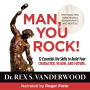 Man, You Rock! 12 Essential Life Skills to Build Your Character, Vision, and Future: For Young Men, Their Parents, Grandparents, and Mentors