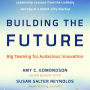 Building the Future: Big Teaming for Audacious Innovation