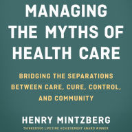 Managing the Myths of Health Care: Bridging the Separations between Care, Cure, Control, and Community