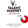 Talent Magnet: How to Attract and Keep the Best People