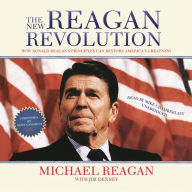 The New Reagan Revolution: How Ronald Reagan's Principles Can Restore America's Greatness