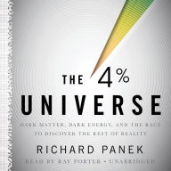 The 4 Percent Universe: Dark Matter, Dark Energy, and the Race to Discover the Rest of Reality