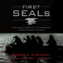 First SEALs: The Untold Story of the Forging of America's Most Elite Unit