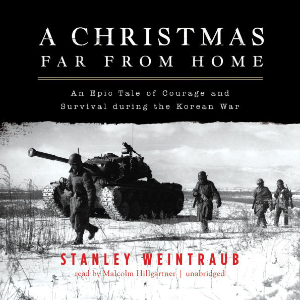 A Christmas Far from Home: An Epic Tale of Courage and Survival during the Korean War