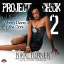 Project Chick II: What's Done in the Dark