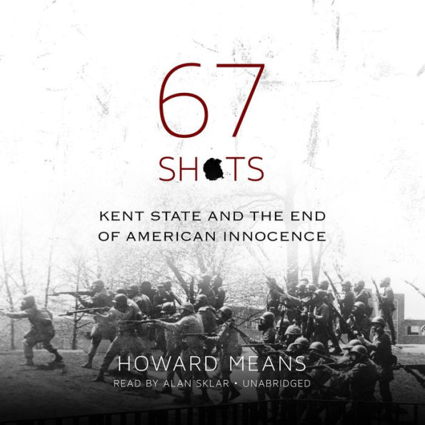 67 Shots: Kent State and the End of American Innocence