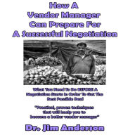How a Vendor Manager Can Prepare for a Successful Negotiation: What You Need to Do BEFORE a Negotiation Starts in Order to Get the Best Possible Outcome