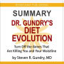 Summary of Dr. Gundry's Diet Evolution: Turn off the Genes That Are Killing You and Your Waistline