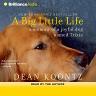 A Big Little Life: A Memoir of a Joyful Dog Named Trixie (Abridged)