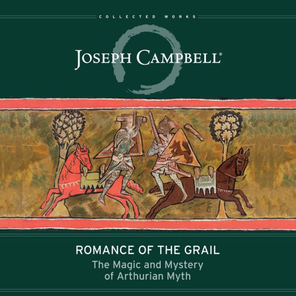 Romance of the Grail: The Magic and Mystery of Arthurian Myth