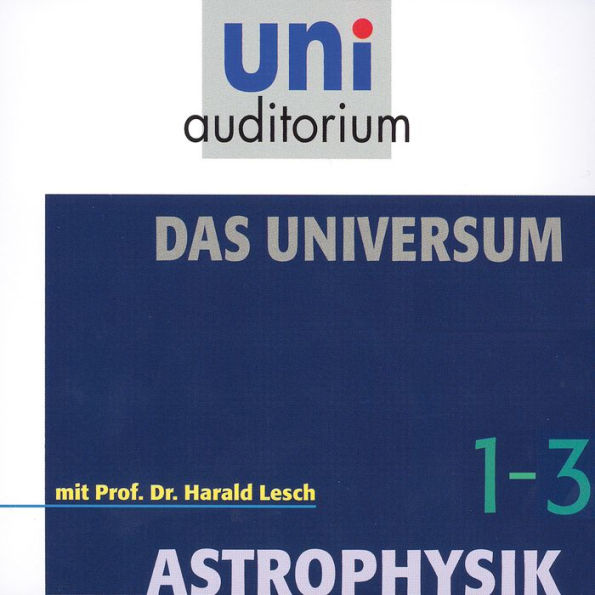 Das Universum-Paket, Teil 1 - 3: Astrophysik (Abridged)