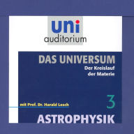 Das Universum 03: Der Kreislauf der Materie: Astrophysik (Abridged)