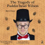 The Tragedy of Pudd'nhead Wilson: The Tragedy of Pudd'nhead Wilson and the Comedy of Those Extraordinary Twins
