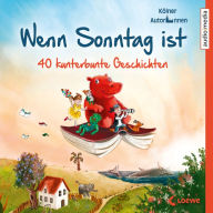 Wenn Sonntag ist: 40 kunterbunte Geschichten (Abridged)