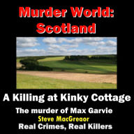 A Killing at Kinky Cottage: The Max Garvie Case