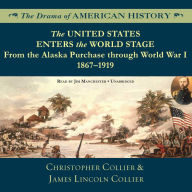 The United States Enters the World Stage: From the Alaska Purchase through World War I, 1867-1919