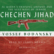 Chechen Jihad: Al Qaeda's Training Ground and the Next Wave of Terror