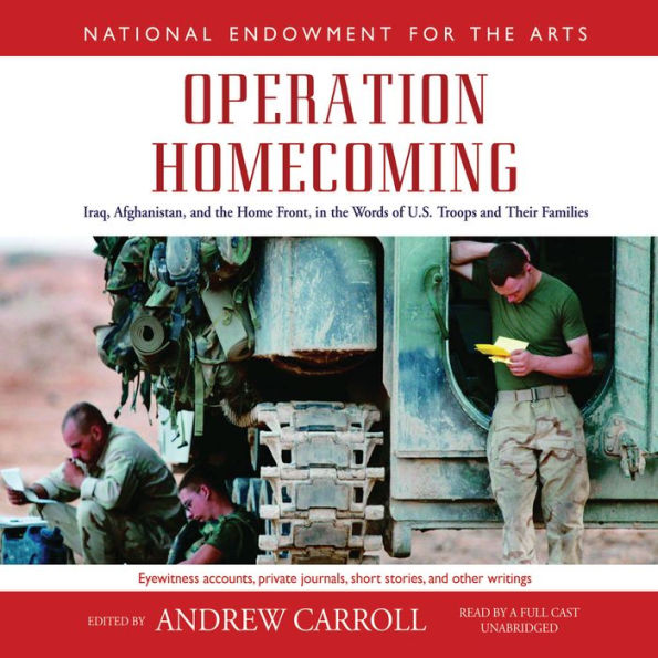 Operation Homecoming: Iraq, Afghanistan, and the Home Front, in the Words of U.S. Troops and Their Families