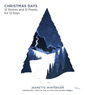 Christmas Days: 12 Stories and 12 Feasts for 12 Days