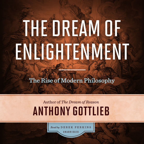 The Dream of Enlightenment: The Rise of Modern Philosophy
