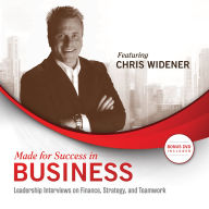 Made for Success in Business: Leadership Interviews on Finance, Strategy, and Teamwork