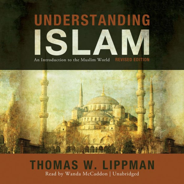 Understanding Islam, Revised Edition: An Introduction to the Muslim World