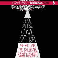 Come August, Come Freedom: The Bellows, The Gallows, and The Black General Gabriel