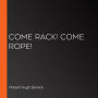 Come Rack! Come Rope!