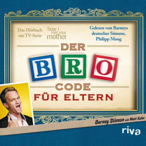 Der Bro Code für Eltern: Das Hörbuch zur TV-Serie How I Met Your Mother (Abridged)